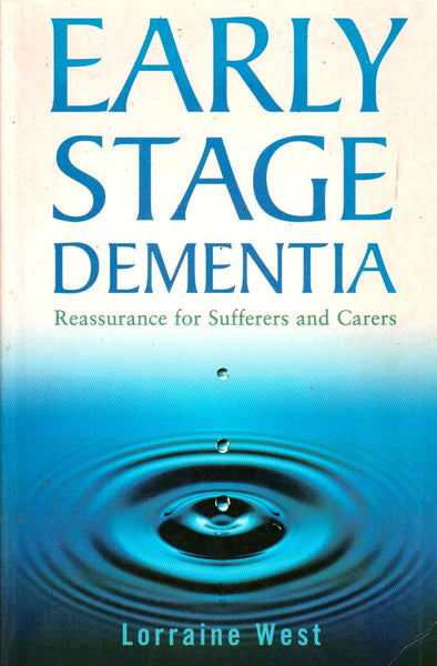 Early Stage Dementia Reassurance for Sufferers and Carers Lorraine West