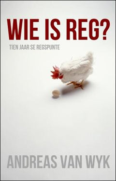Wie is reg?: tien jaar se regspunte - Andreas Van Wyk