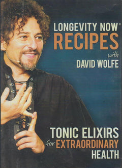 Longevity Now: Recipes, Tonic Elixirs For Extraordinary Health - David Wolfe (DVD)