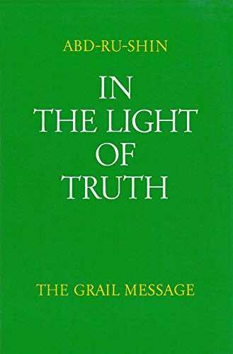 In the Light of Truth: The Grail Message, Volume I - Abd-ru-shin