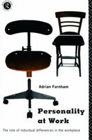 Personality at Work: The Role of Individual Differences in the Workplace - Adrian Furnham