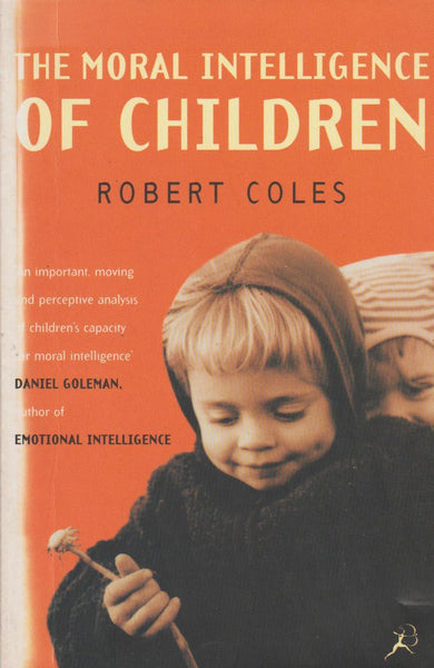 The Moral Intelligence of Children Robert Coles