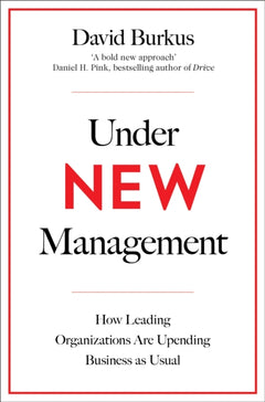 Under New Management: The Unexpected Truths about Leading Great Organizations - David Burkus