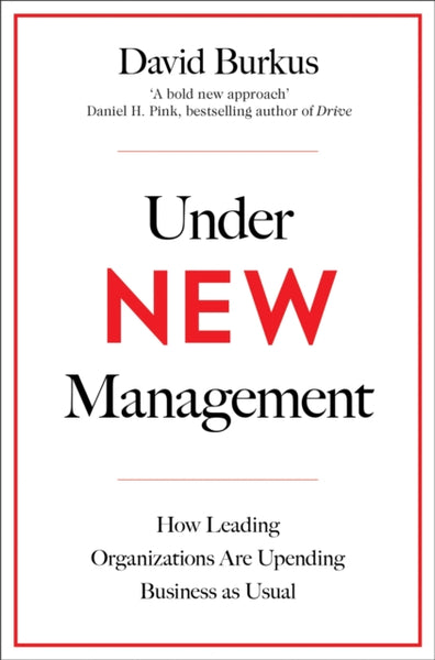 Under New Management: The Unexpected Truths about Leading Great Organizations - David Burkus