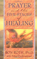 Prayer and the Five Stages of Healing - Ron Roth & Peter Occhiogrosso