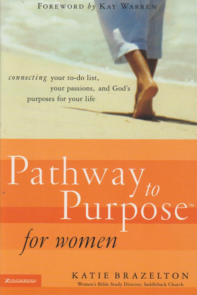 Pathway to Purpose for Women: Connecting Your To-do List, Your Passions, and God's Purposes for Your Life Katie Brazelton