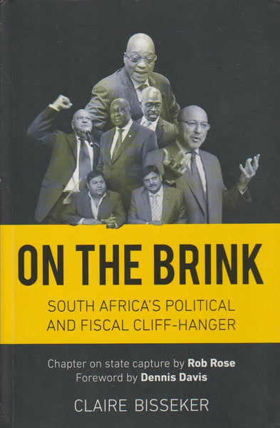 On the Brink: South Africa's Political and Fiscal Cliff-Hanger - Claire Bisseker