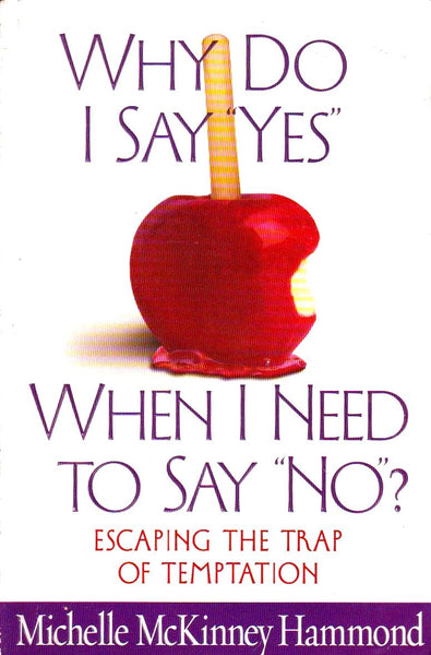 Why Do I Say "Yes", when I Need to Say "No"? Michelle McKinney Hammond