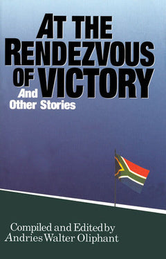 At the Rendezvous of Victory and Other Stories - Andries Walter Oliphant
