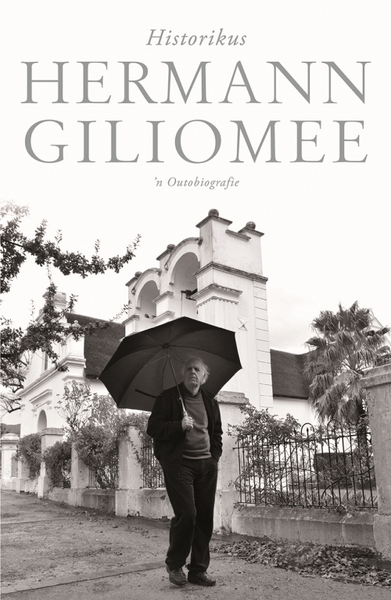 Historikus: 'n Outobiografie - Hermann Giliomee
