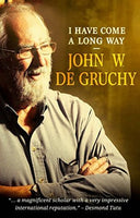 I Have Come A Long Way - John De Gruchy