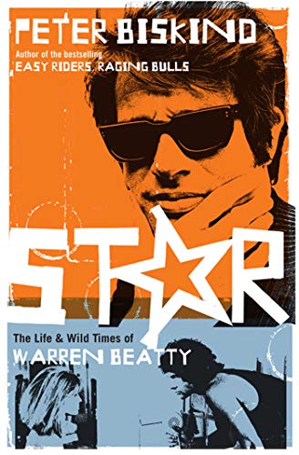 Star: The Life and Wild Times of Warren Beatty - Peter Biskind