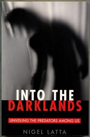Into the Darklands: Unveiling the Predators Among Us - Nigel Latta