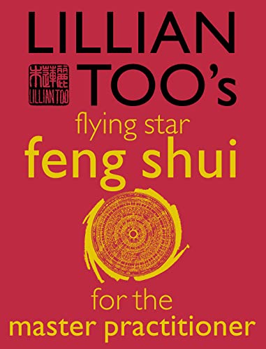 Lillian Too's Flying Star Feng Shui for the Master Practioner - Lillian Too