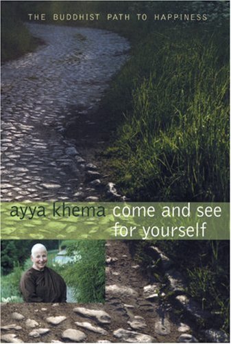 Come and See for Yourself: The Buddhist Path to Happiness  - Ayya Khema