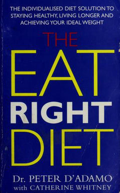 The Eat Right Diet: A Simple Guide to Eating Right - Peter D'Adamo