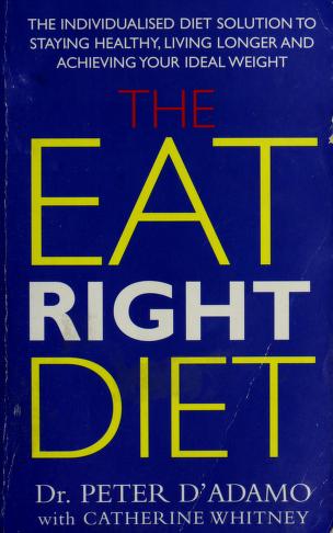 The Eat Right Diet: A Simple Guide to Eating Right - Peter D'Adamo
