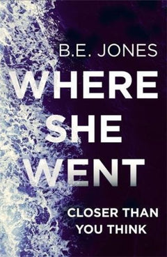 Where She Went - B. E. Jones