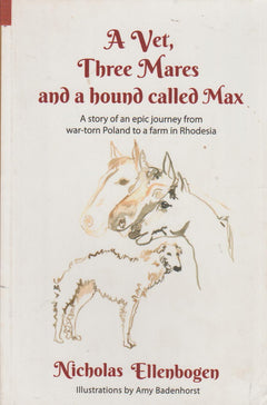 A Vet, Three Mares And A Hound Called Max - Nicholas Ellenbogen