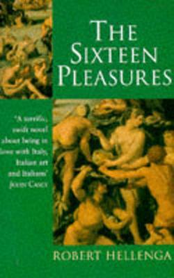 The Sixteen Pleasures - Robert Hellenga
