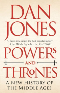 Powers and Thrones: A New History of the Middle Ages - Dan Jones
