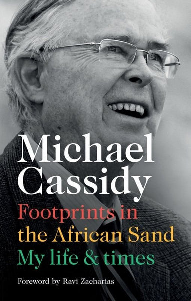 Footprints In The African Sand: My Life & Times - Michael Cassidy