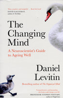 The Changing Mind: A Neuroscientist's Guide to Ageing Well - Daniel Levitin