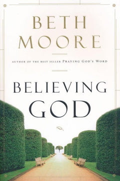 Believing God - Beth Moore
