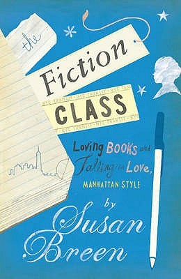 The Fiction Class Loving Books and Falling in Love, Manhattan Style Susan Breen