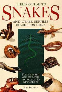 Field Guide to Snakes and Other Reptiles of Southern Africa - William R. Branch