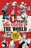 50 People Who Stuffed Up the World - Alexander Parker & Tim Richman