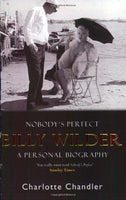Nobody's Perfect: Billy Wilder, a Personal Biography - Charlotte Chandler