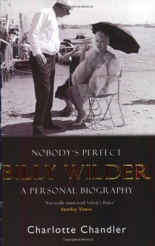 Nobody's Perfect: Billy Wilder, a Personal Biography - Charlotte Chandler