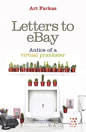 Letters to EBay: Antics of a Virtual Prankster - Art Farkas