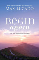 Begin Again: Your Hope and Renewal Start Today - Max Lucado