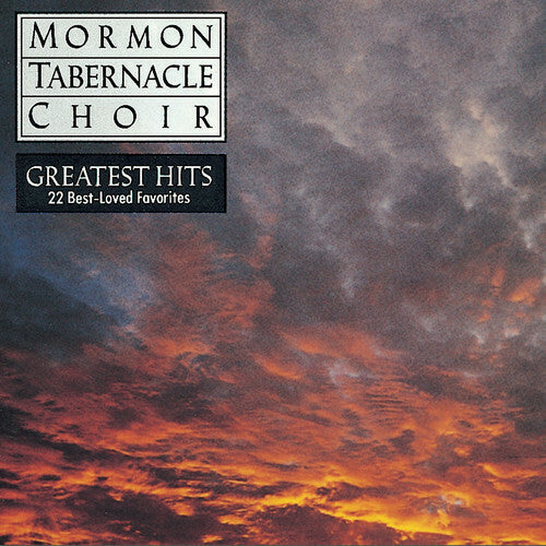 Mormon Tabernacle Choir - Greatest Hits: 22 Best-Loved Favorites