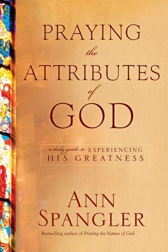 Praying the Attributes of God - Ann Spangler