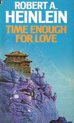 Time Enough for Love - Robert Anson Heinlein