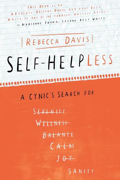 Self-Helpless: A Cynic's Search for Sanity - Rebecca Davis