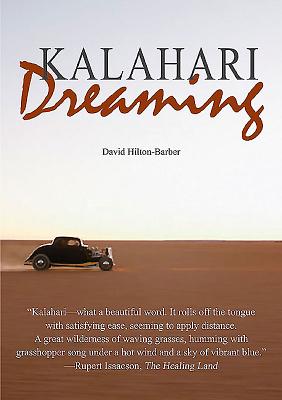 Kalahari Dreaming: The Romance of the Desert - David Hilton-Barber