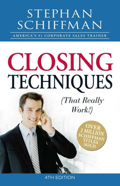 Closing Techniques (That Really Work!) - Stephan Schiffman