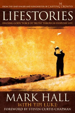 Lifestories: Finding God's Voice of Truth Through Everyday Life - Mark Hall