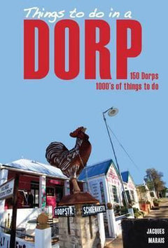 Things to Do in a Dorp: 150 Towns - 1000's of Things to Do - Jacques Marais