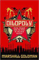 Oilopoly: Putin, Power and the Rise of the New Russia Marshall Goldman