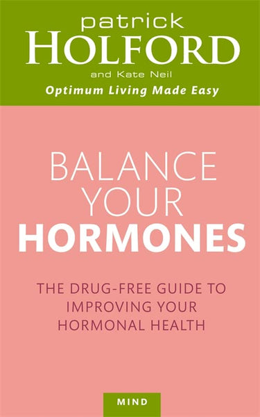 Balance Your Hormones: The Drug-free Guide to Improving Your Hormonal Health - Patrick Holford & Kate Neil