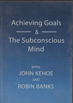 Achieving Goals & Subconscious Mind - John Kehoe & Robin Banks (DVD)