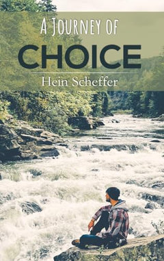 A Journey of Choice - Hein Scheffer