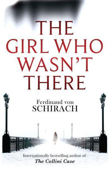 The Girl Who Wasn't There Ferdinand von Schirach
