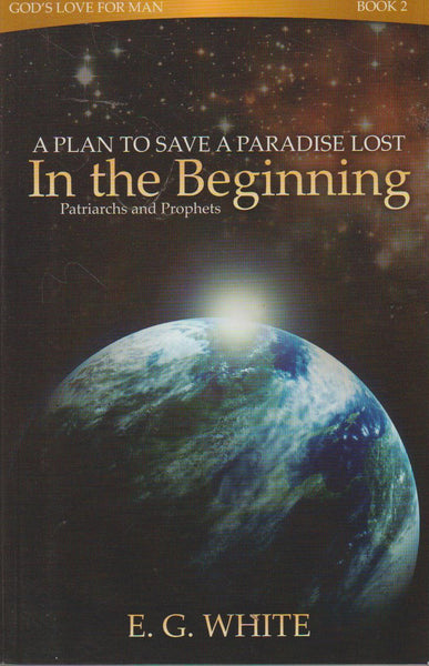 In The Beginning: God's Love For Man, Book 2 - E.G. White