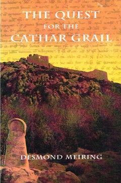 The Quest For The Cathar Grail - Desmond Meiring